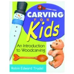 Carving For Kids: An Introduction To Woodcarving