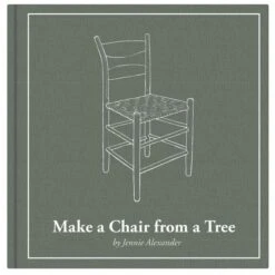 Make A Chair From A Tree: Third Edition