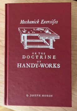 Mechanick Exercises Or The Doctrine Of Handy-Works