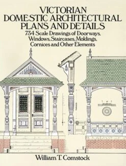 Victorian Domestic Architectural Plans And Details: 734 Scale Drawings